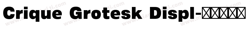 Crique Grotesk Displ字体转换